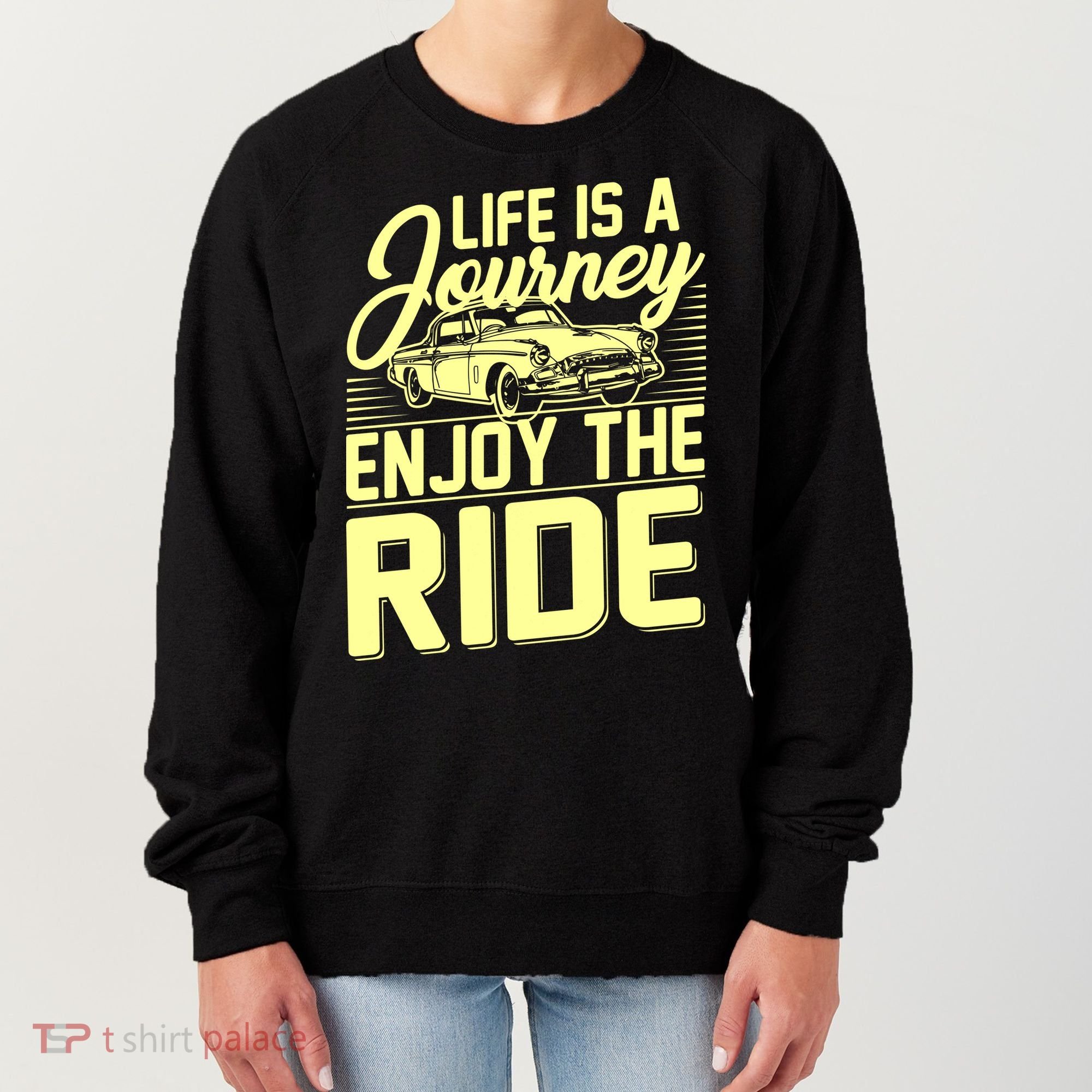 Life Is A Journey Enjoy The Ride Classic Car Women's Sweatshirt