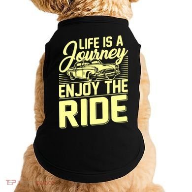 Life Is A Journey Enjoy The Ride Classic Car Doggie Tank
