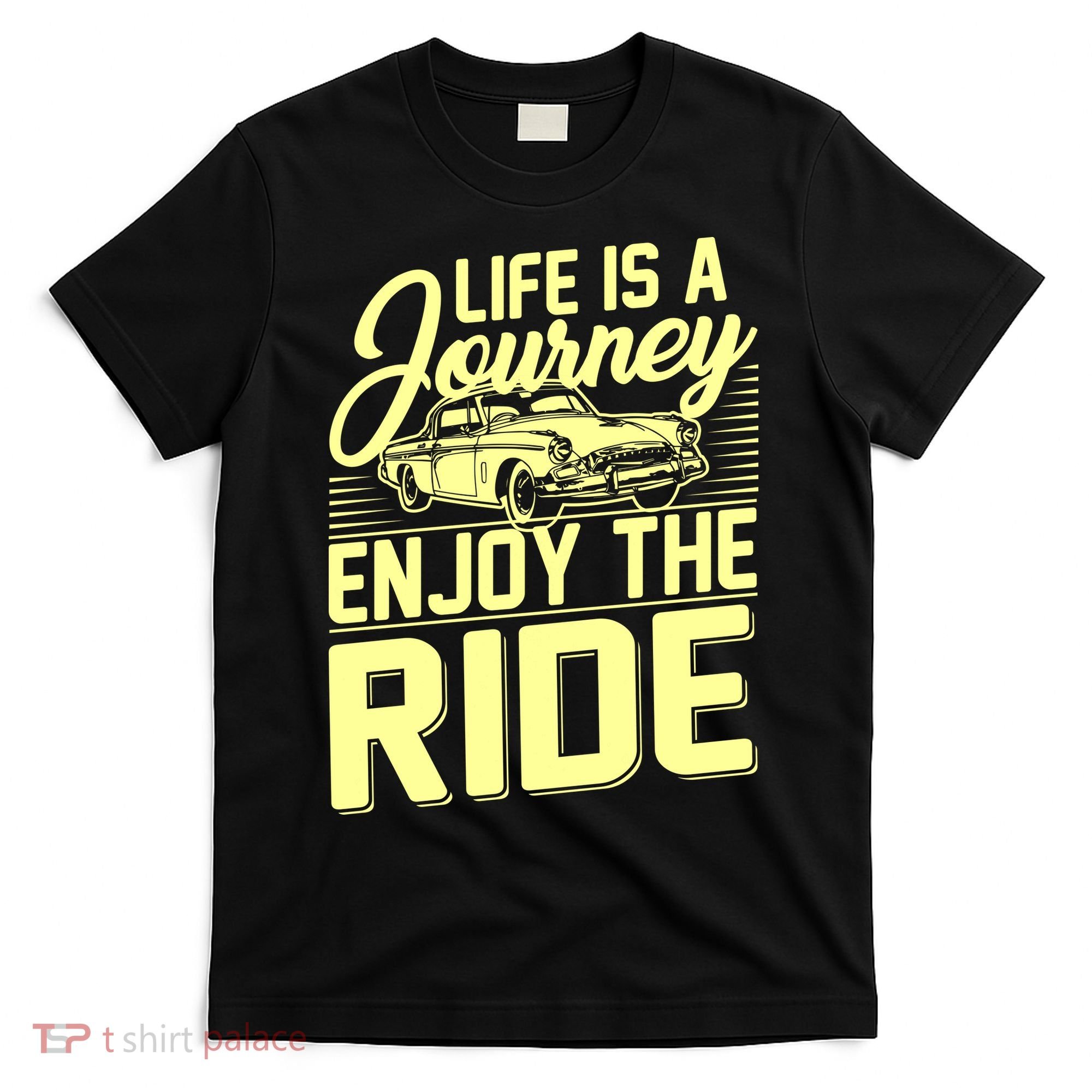 Life Is A Journey Enjoy The Ride Classic Car T-Shirt