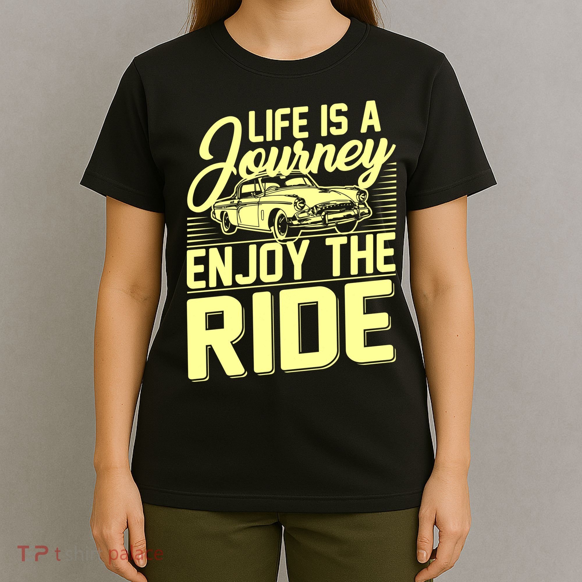 Life Is A Journey Enjoy The Ride Classic Car T-Shirt