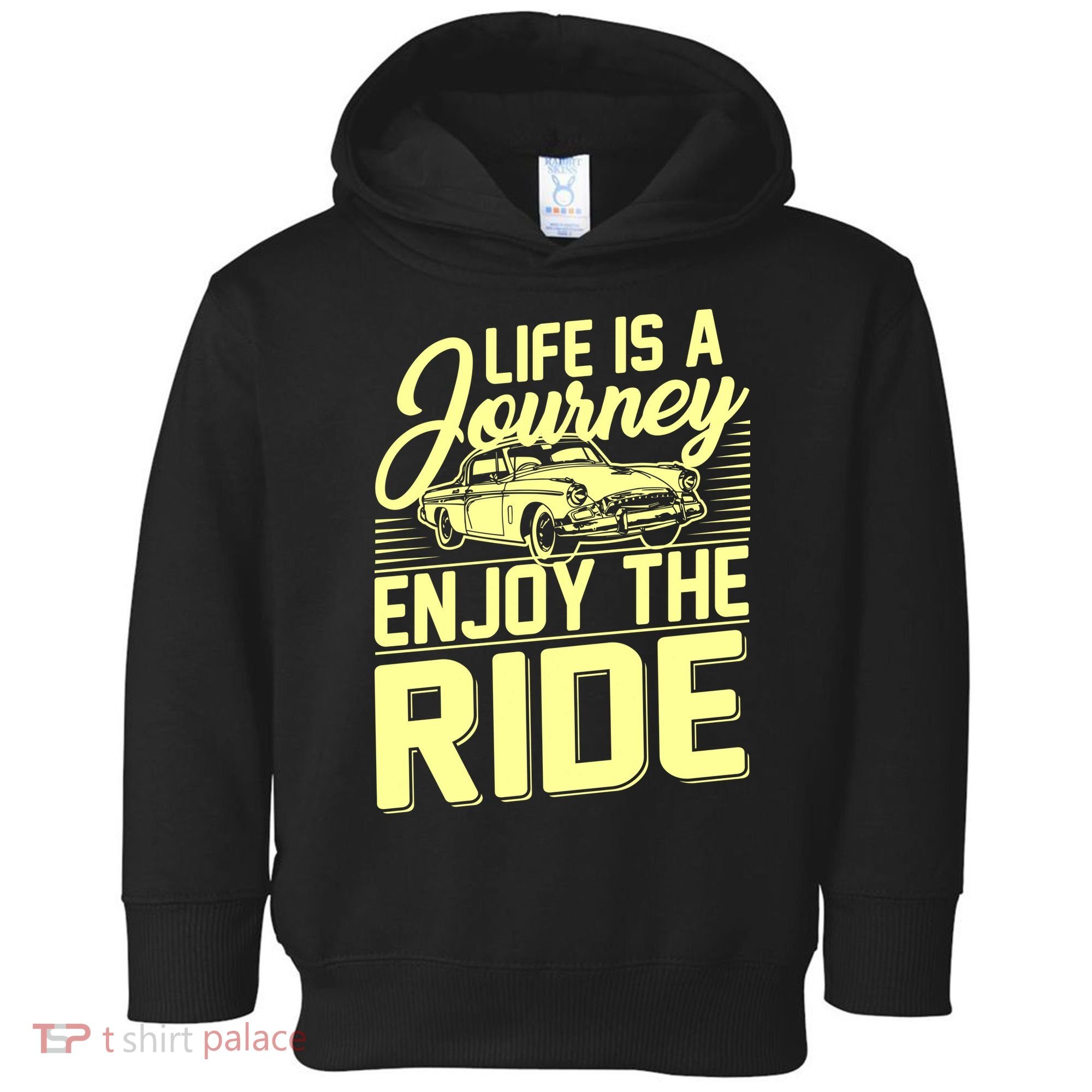Life Is A Journey Enjoy The Ride Classic Car Toddler Hoodie