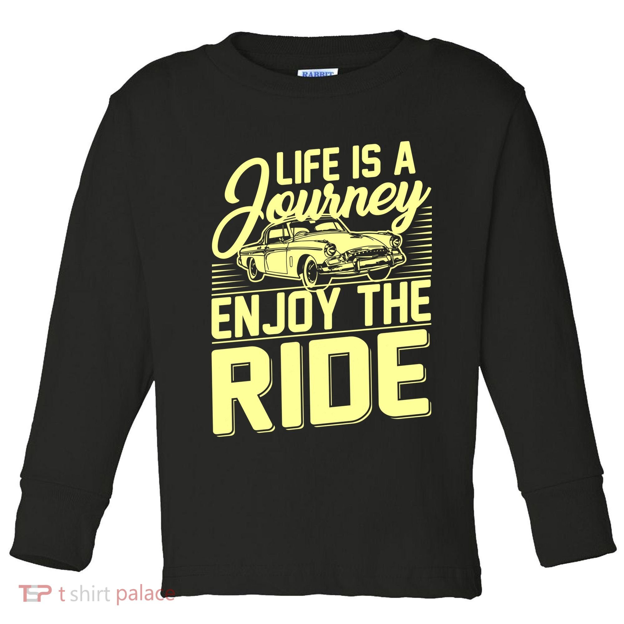 Life Is A Journey Enjoy The Ride Classic Car Toddler Long Sleeve Shirt