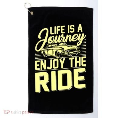 Life Is A Journey Enjoy The Ride Classic Car Golf Towel