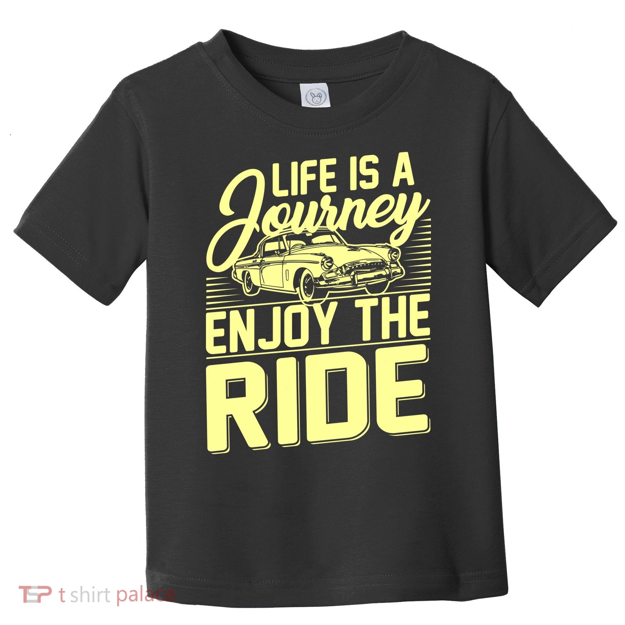 Life Is A Journey Enjoy The Ride Classic Car Toddler T-Shirt