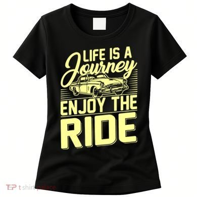Life Is A Journey Enjoy The Ride Classic Car Women's T-Shirt