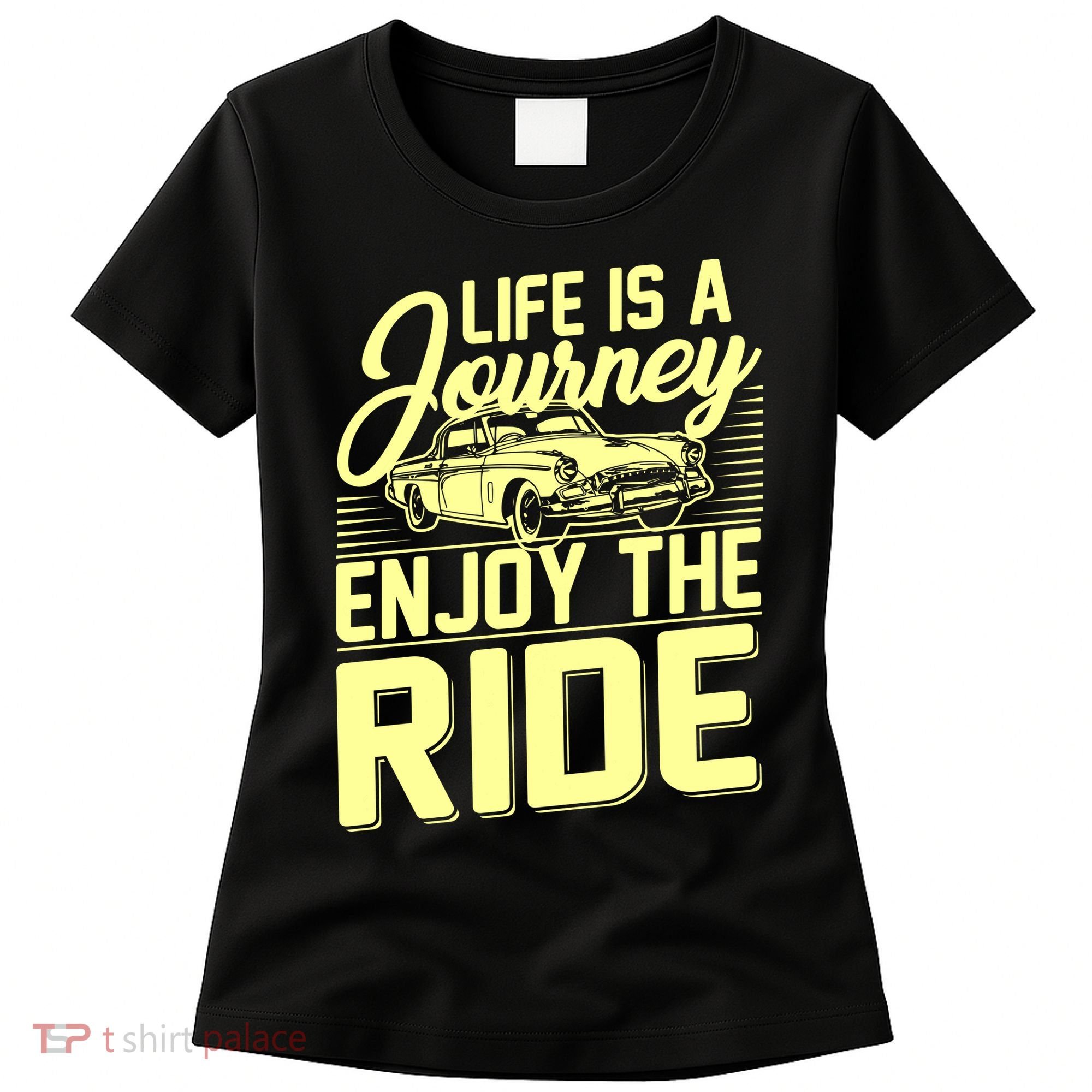 Life Is A Journey Enjoy The Ride Classic Car Women's T-Shirt