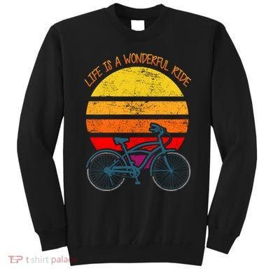 Life Is A Wonderful Ride Sweatshirt