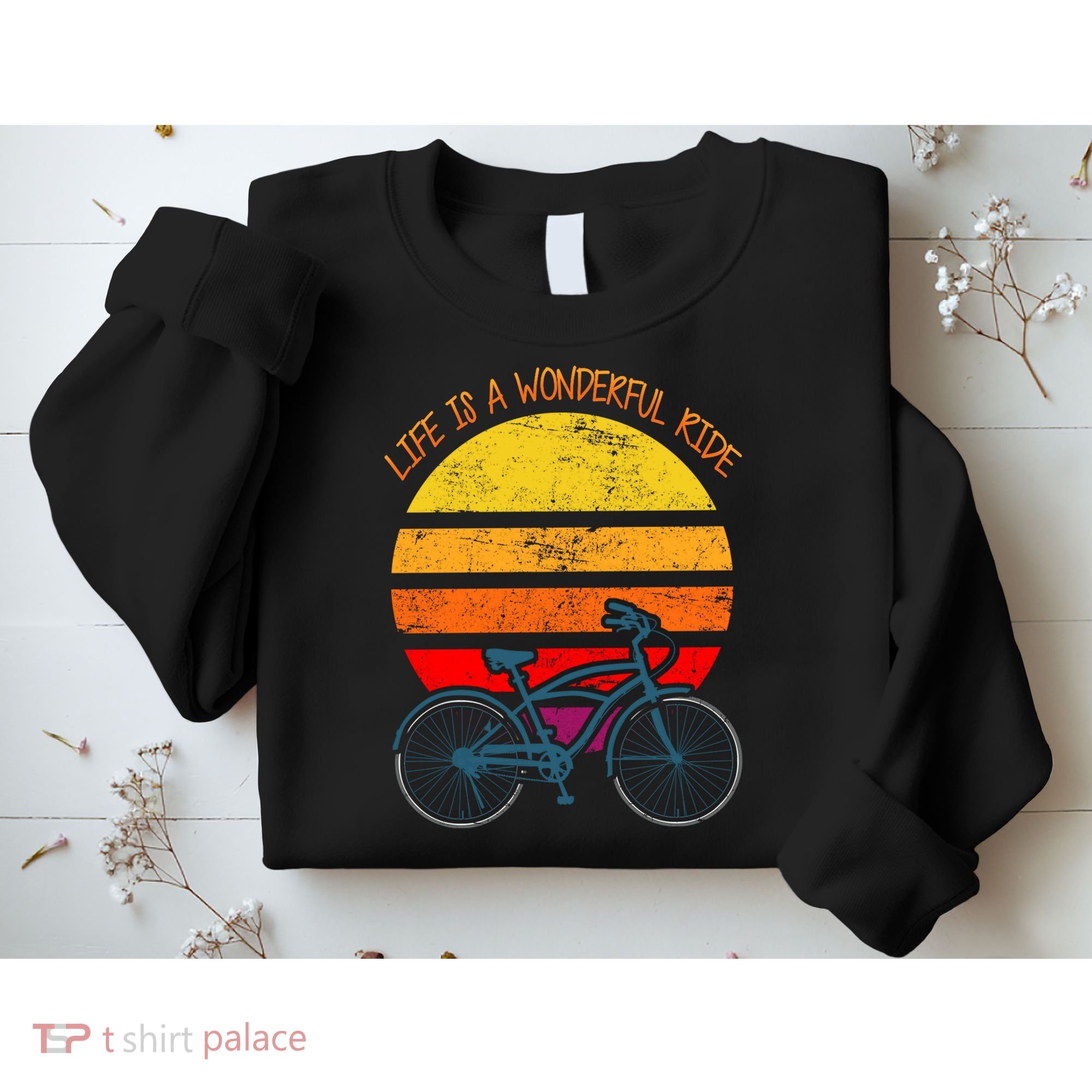 Life Is A Wonderful Ride Sweatshirt