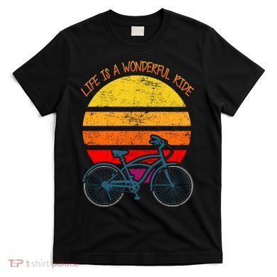 Life Is A Wonderful Ride T-Shirt
