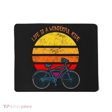 Life Is A Wonderful Ride Mousepad