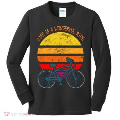 Life Is A Wonderful Ride Kids Long Sleeve Shirt