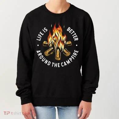 Life Is Better Around The Campfire Women's Sweatshirt