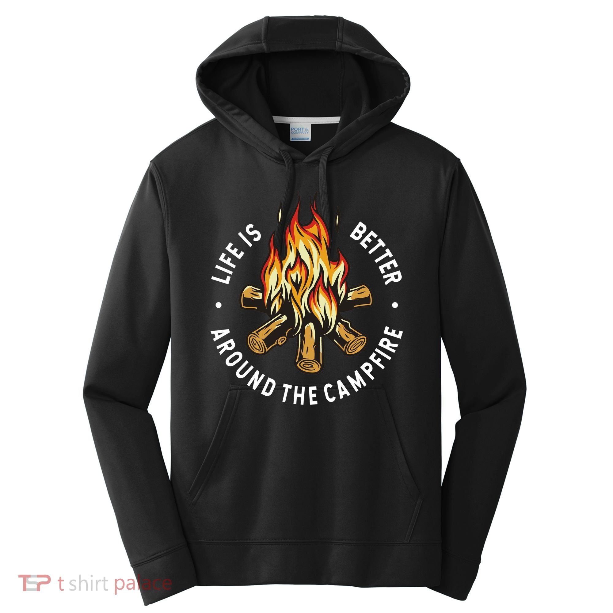 Life Is Better Around The Campfire Performance Fleece Hoodie