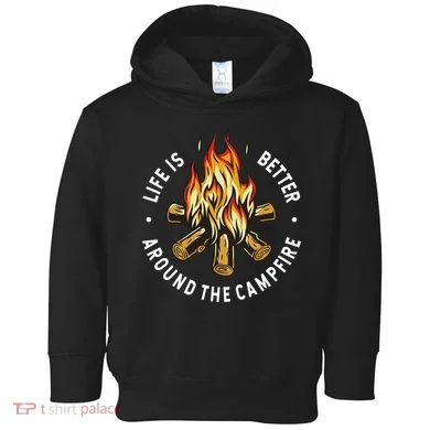 Life Is Better Around The Campfire Toddler Hoodie
