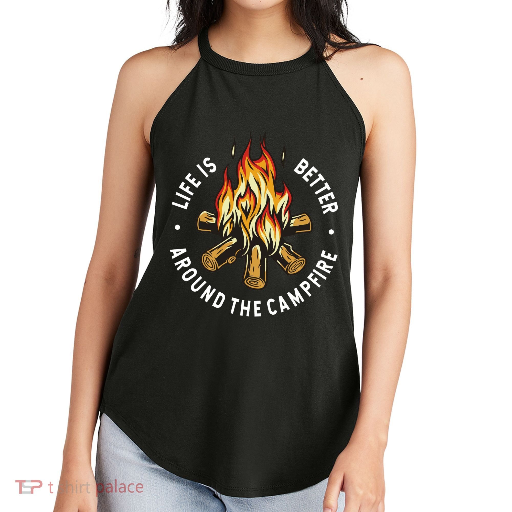 Life Is Better Around The Campfire Women's Perfect Tri Rocker Tank