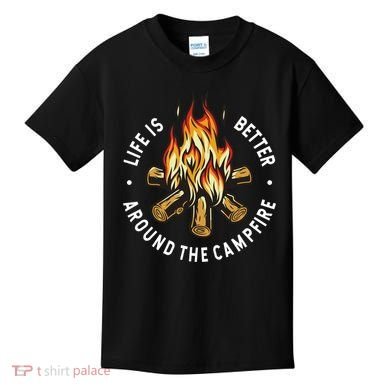 Life Is Better Around The Campfire Kids T-Shirt
