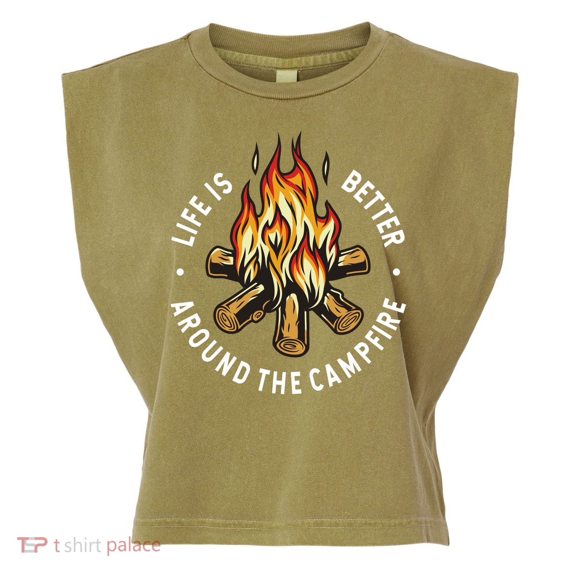 Life Is Better Around The Campfire Garment-Dyed Women's Muscle Tee