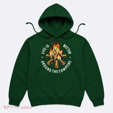Life Is Better Around The Campfire Hoodie
