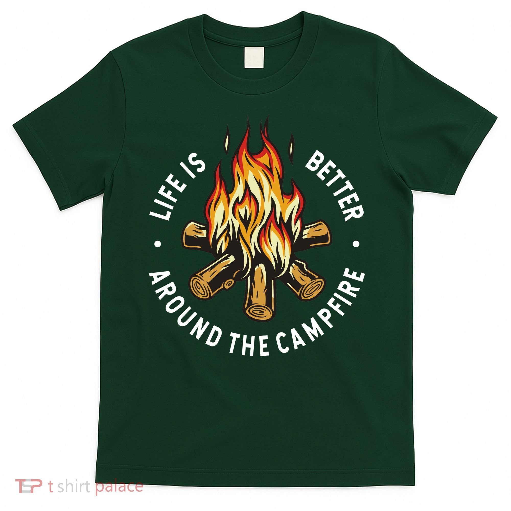 Life Is Better Around The Campfire T-Shirt