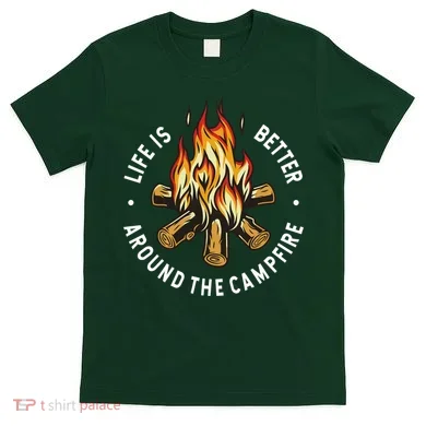 Life Is Better Around The Campfire T-Shirt