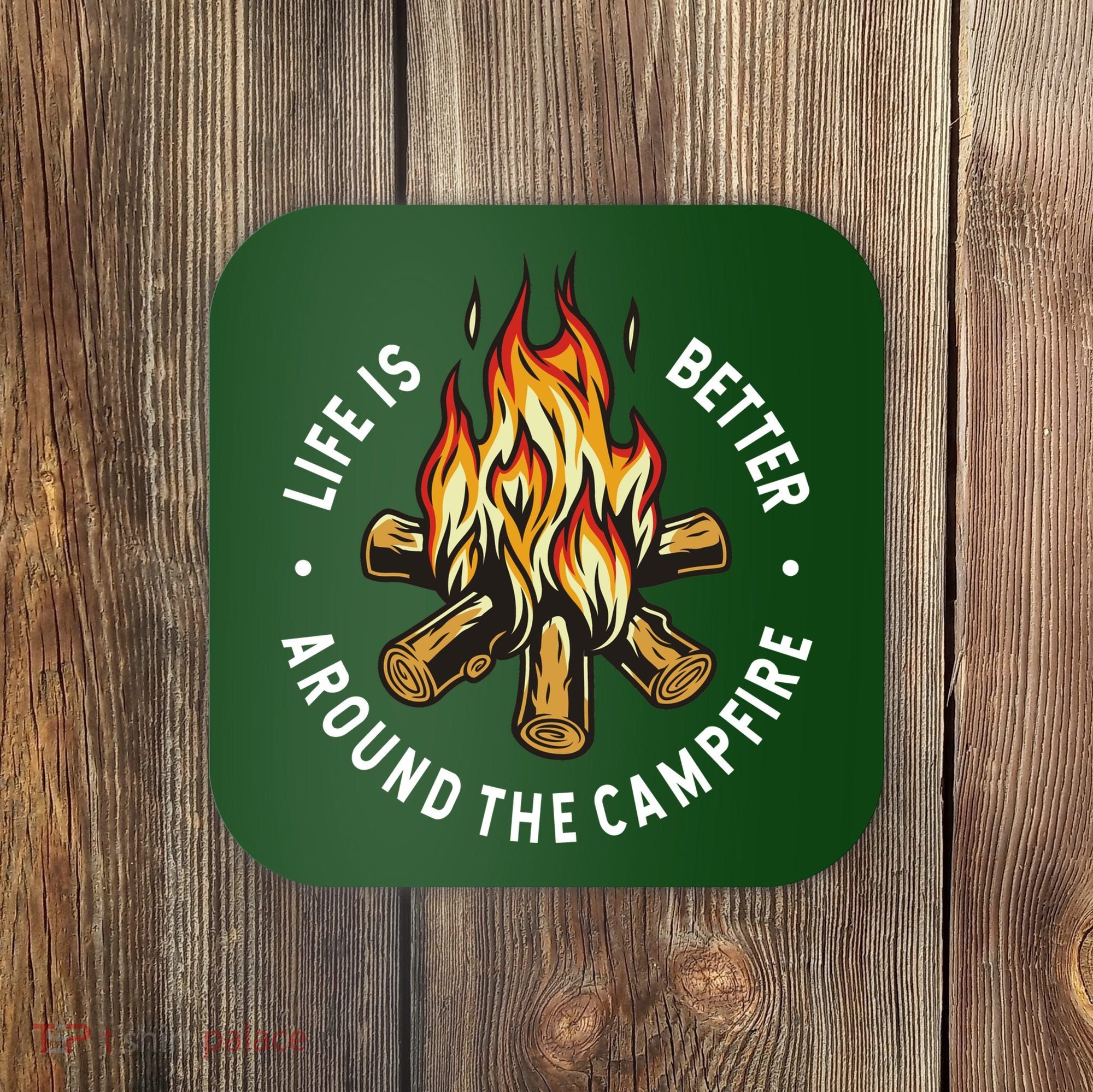 Life Is Better Around The Campfire Coaster