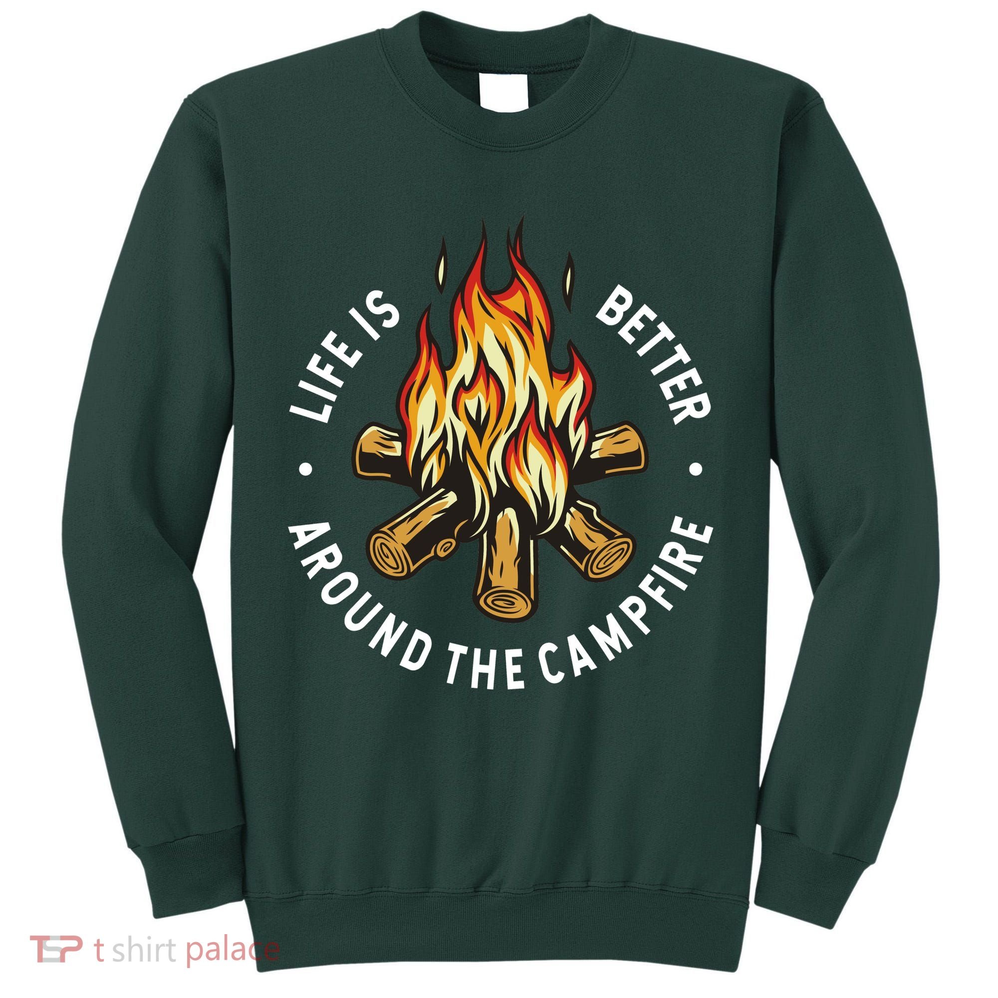 Life Is Better Around The Campfire Tall Sweatshirt