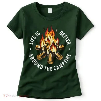 Life Is Better Around The Campfire Women's T-Shirt