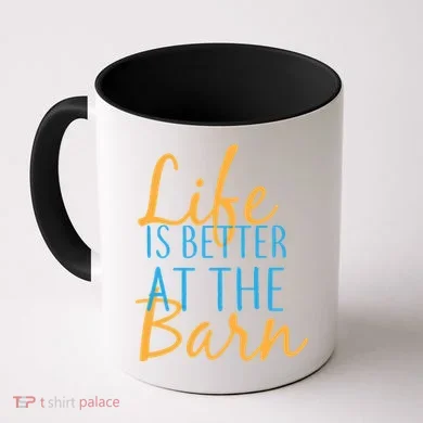 Life is Better at the Barn Coffee Mug