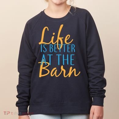 Life is Better at the Barn Women's Sweatshirt