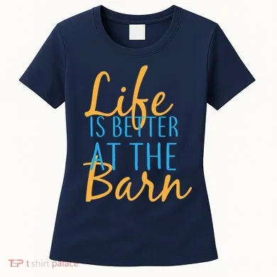 Life is Better at the Barn Women's T-Shirt