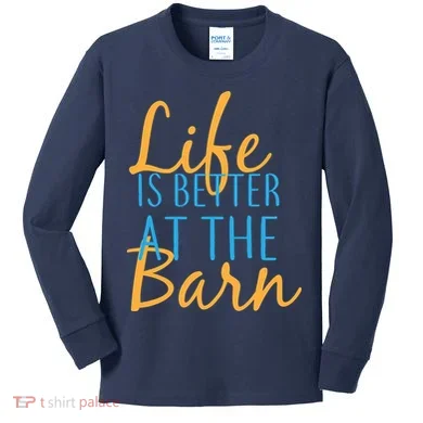 Life is Better at the Barn Kids Long Sleeve Shirt