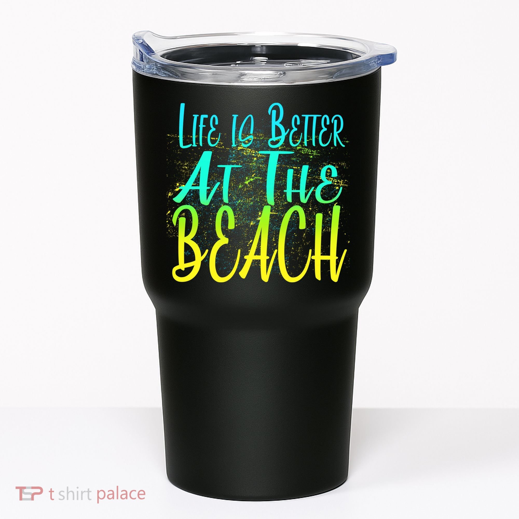 Life Is Better At The Beach Tumbler