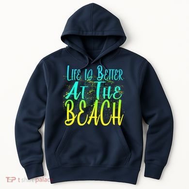 Life Is Better At The Beach Hoodie