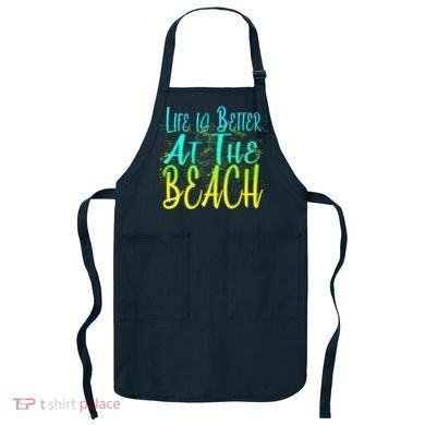 Life Is Better At The Beach Apron