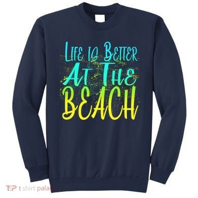 Life Is Better At The Beach Sweatshirt