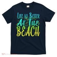 Life Is Better At The Beach T-Shirt thumb 0