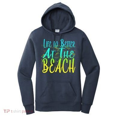 Life Is Better At The Beach Women's Hoodie