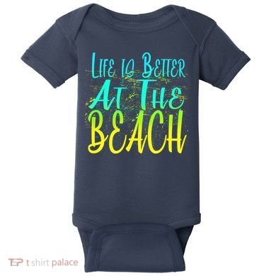 Life Is Better At The Beach Baby Bodysuit