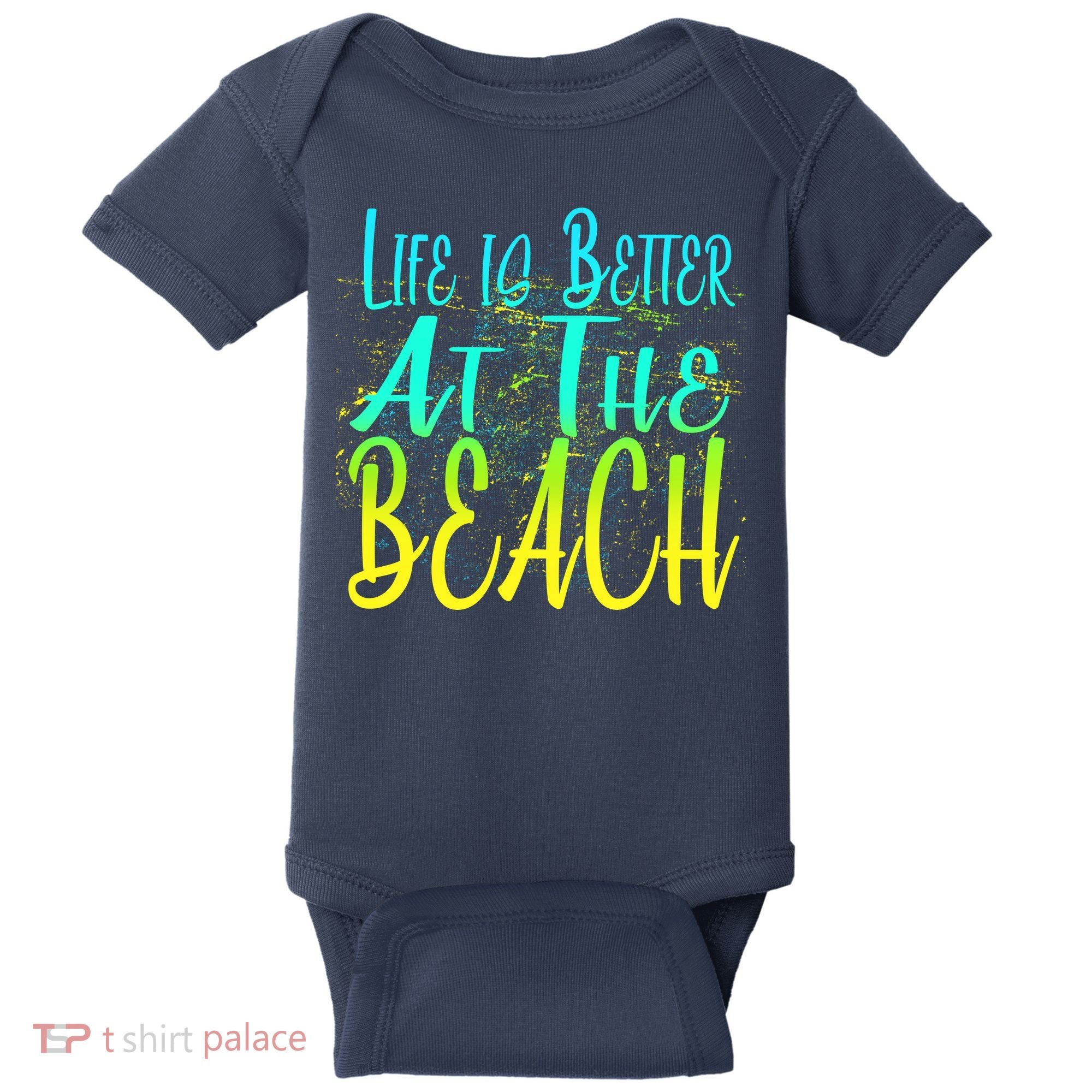 Life Is Better At The Beach Baby Bodysuit