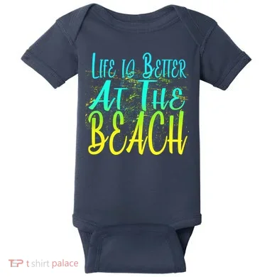Life Is Better At The Beach Baby Bodysuit