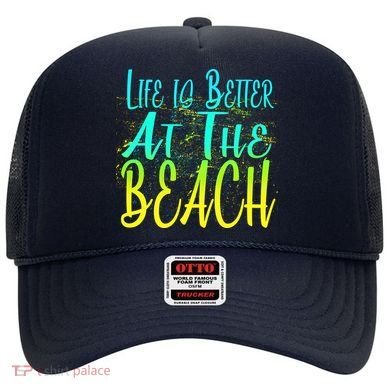 Life Is Better At The Beach Hat