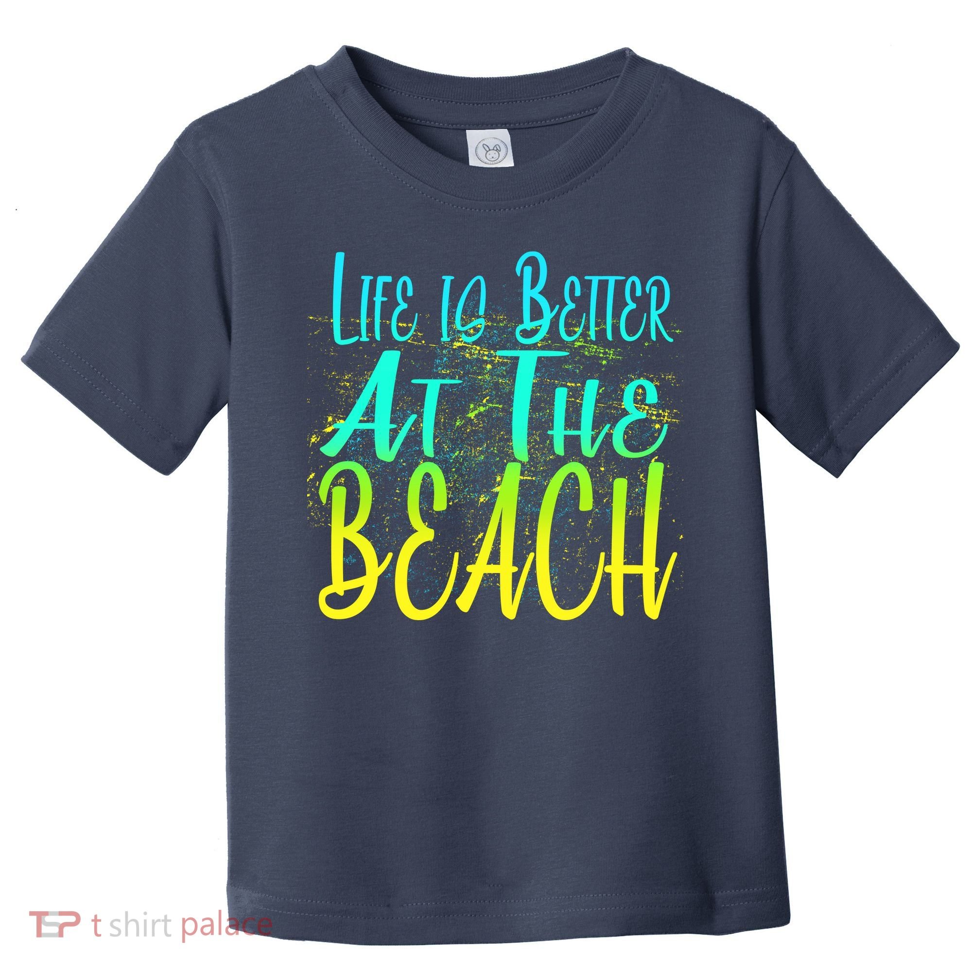 Life Is Better At The Beach Toddler T-Shirt