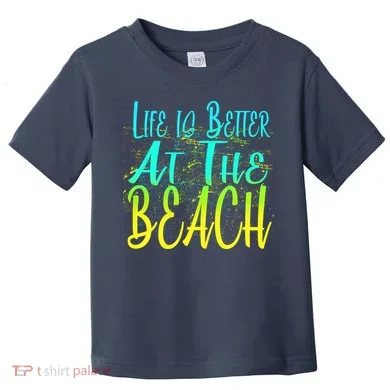 Life Is Better At The Beach Toddler T-Shirt