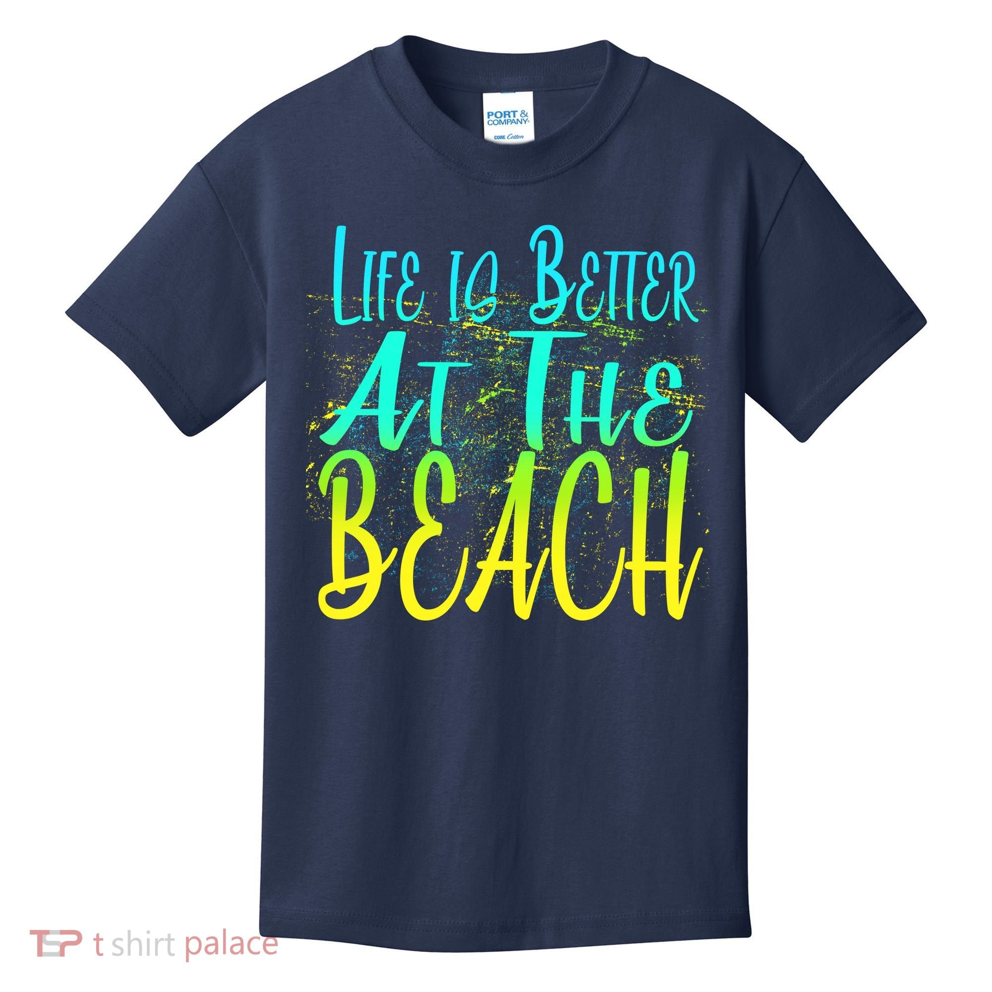 Life Is Better At The Beach Kids T-Shirt