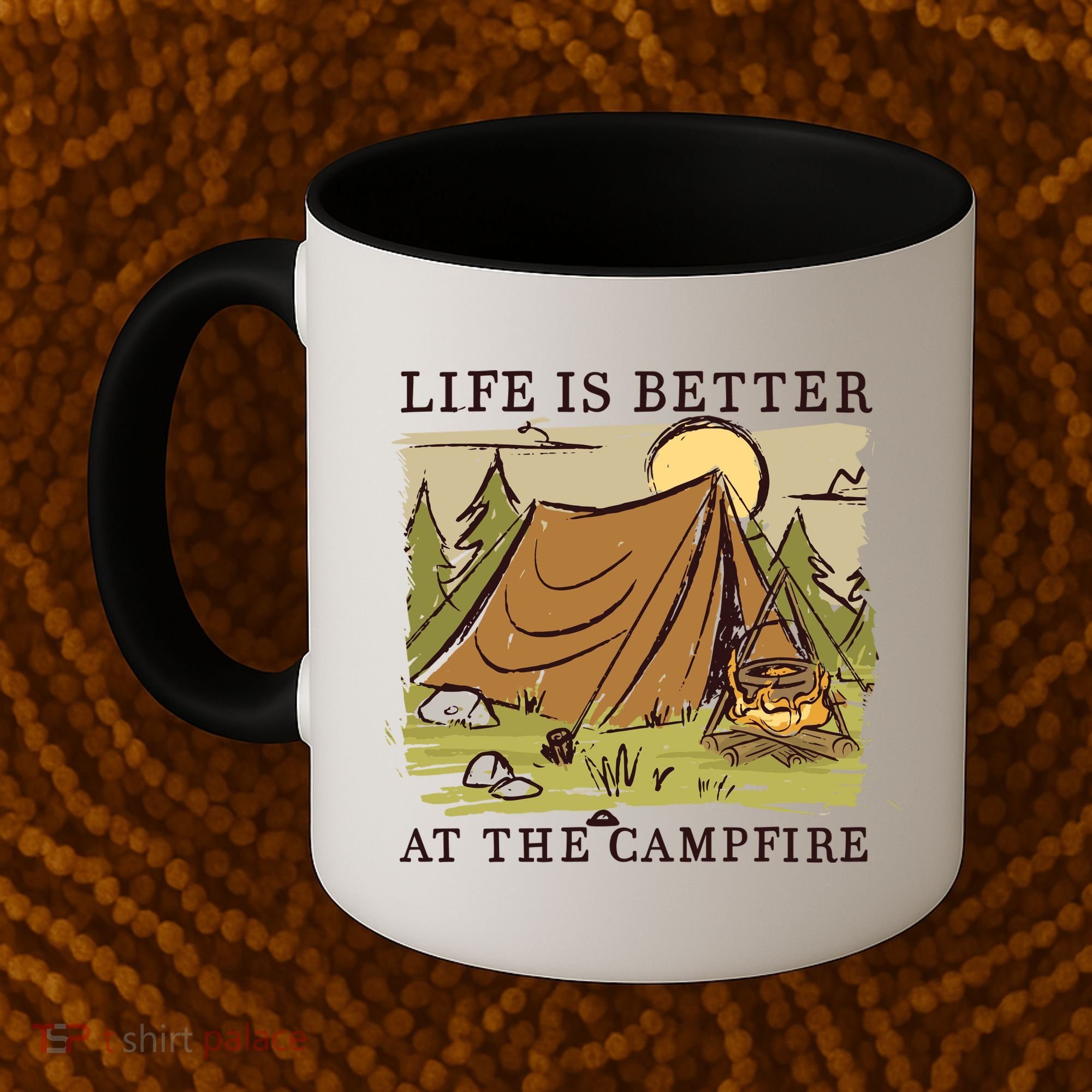 Life Is Better At The Campfire Coffee Mug