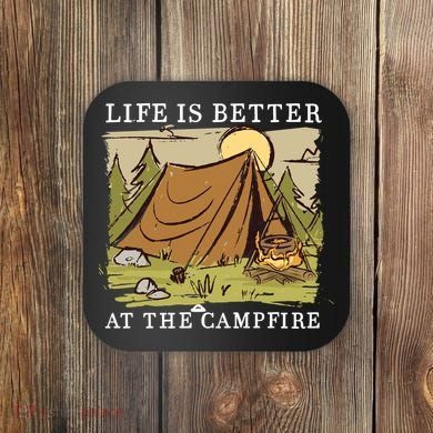 Life Is Better At The Campfire Coaster