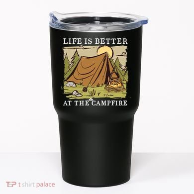 Life Is Better At The Campfire Tumbler