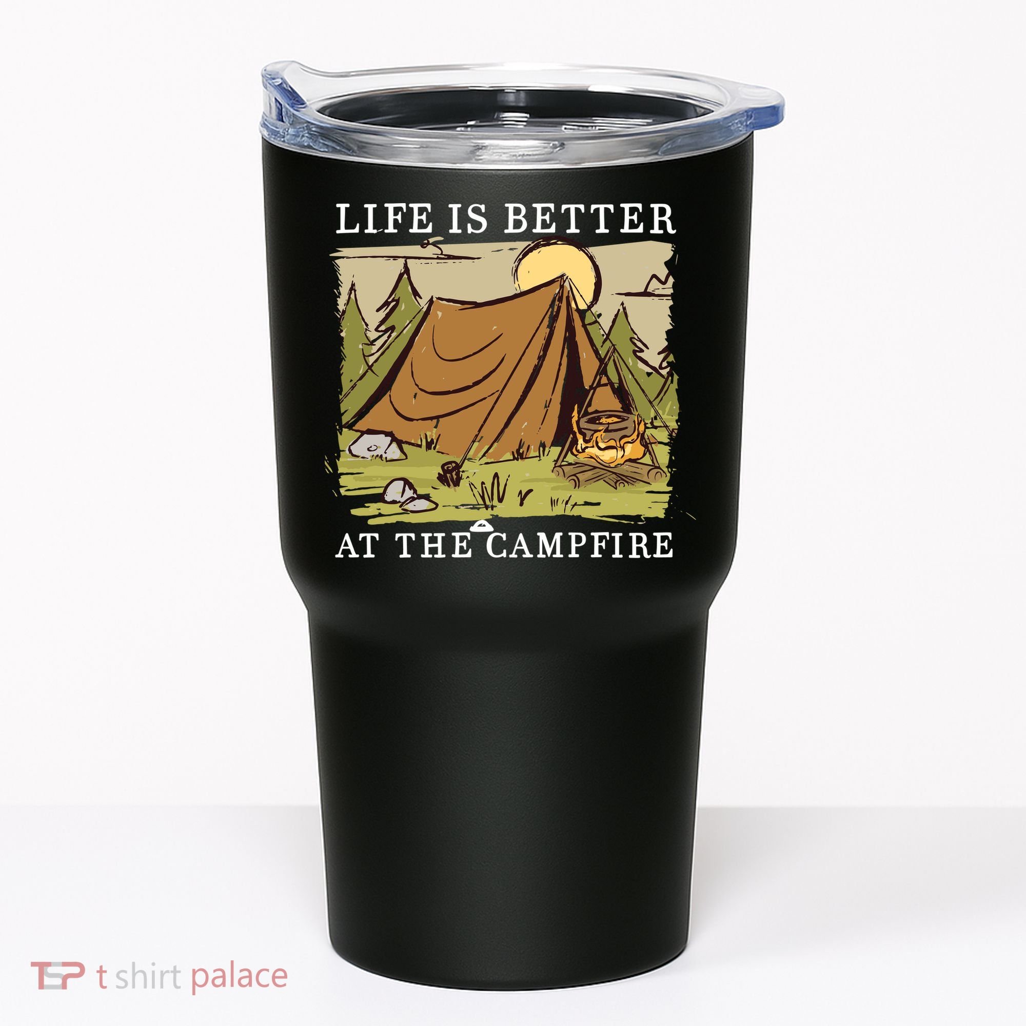 Life Is Better At The Campfire Tumbler
