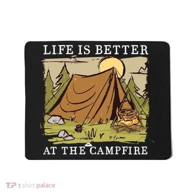 Life Is Better At The Campfire Mousepad