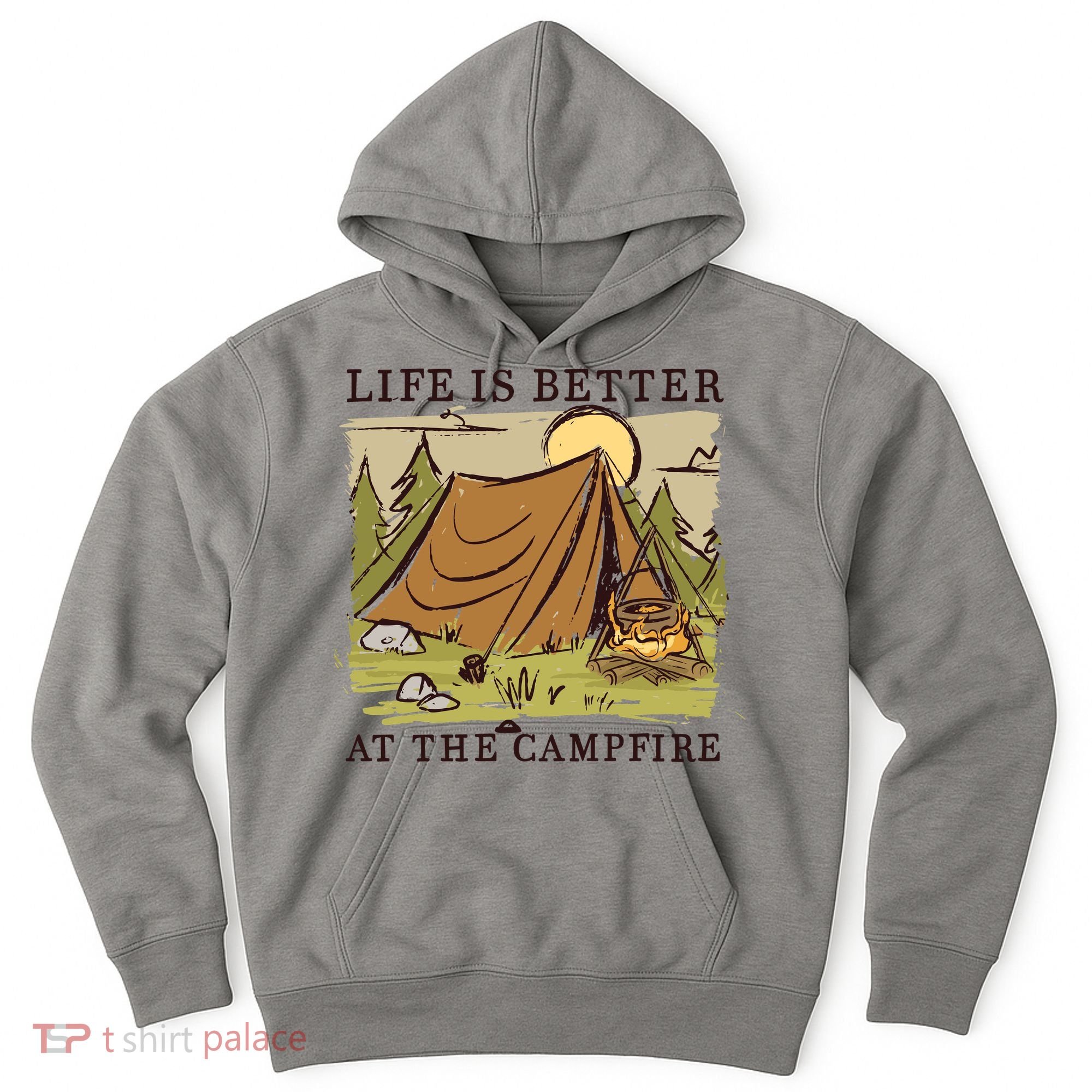 Life Is Better At The Campfire Hoodie